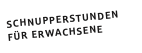 SCHNUPPERSTUNDEN FÜR ERWACHSENE