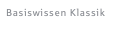 Basiswissen Klassik